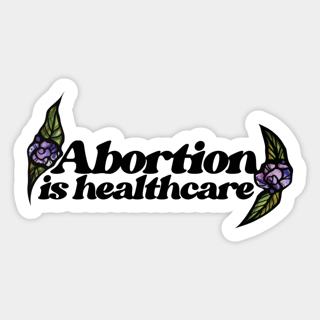 Abortion is healthcare Sticker by bubbsnugg